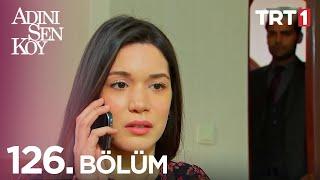 Adını Sen Koy 126. Bölüm