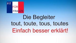 Die Begleiter tout, toute, tous, toutes  - einfach besser erklärt!