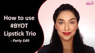 How to use #BYOT Lipstick Trio - Party Edit