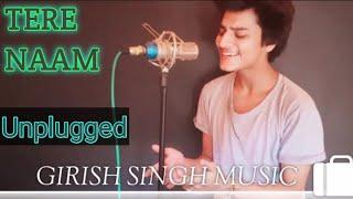 Tere Naam Unplugged GIRISH SINGH