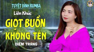 LK. GIỌT BUỒN KHÔNG TÊN ️ CA NHẠC SĨ DIỄM TRANG | GIỌNG CA VÀNG | CÀNG NGHE CÀNG NGHIỆN 
