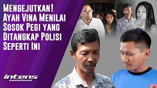 Ayah Vina Sebut Sosok Pegi Yang Ditangkap Polisi Seperti Ini | Intens Investigasi | Eps 3860