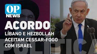 Líbano e Hezbollah aceitam cessar-fogo com Israel, diz autoridade l O POVO NEWS