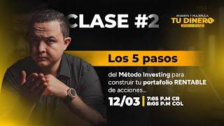 Clase #2: Los 5 pasos del Método Investing para construir tu portafolio RENTABLE de acciones…