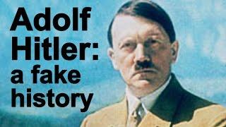 Adolf Hitler: a fake history (explicit)