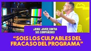 "ESTAIS MUY VERDE POR ESO EL FRACASO DEL PROGRAMA" Jorge Javier EXPLOTA contra su EQUIPO en DIRECTO