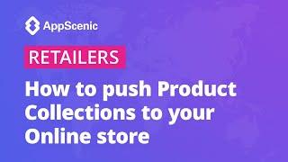 How to push Product Collections to your online store - AppScenic Retailers