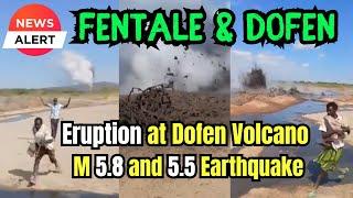 Volcanic & Seismic Crisis is rapidly ESCALATING at the Dofen and Fentale Volcanoes in Awash Ethiopia