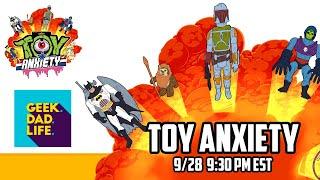 Toy Anxiety - w/ Geek. Dad. Life - Hasbro Star Wars & Vintage Playsets!