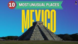 Discover Top 10 Unique Places of Mexico in 2024 : Travel Mexico