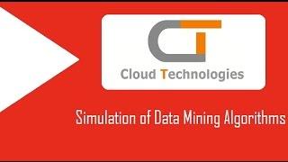 Simulation of Data Mining Algorithms | Cloud Technologies | IEEE Projects Hyderabad | Ameerpet