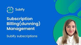 Subscriptions Billing(dunning) Management - Subify Subscriptions app for Shopify