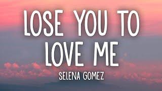 Selena Gomez - Lose You To Love Me (Lyrics)