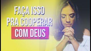 QUER COOPERAR COM DEUS? FAÇA ISSO!