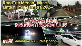 Roadtrip Medan Jakarta Lintas Timur Sumatra 2024 || part8 || Jambi Palembang