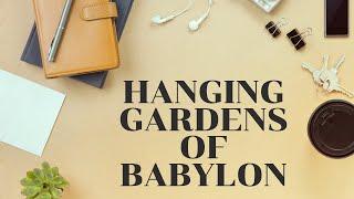 Were the Hanging Gardens of Babylon Real?