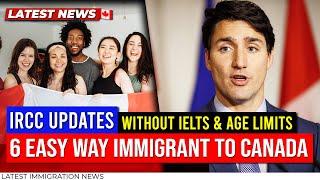 #6 Easiest Ways Immigrant to Canada in 2023 Without IELTS, NO Age Limits & NO Education | IRCC