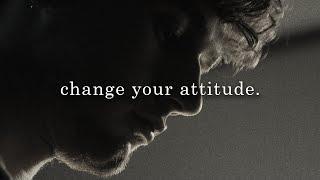 CHANGE YOUR ATTITUDE - Motivational Speech