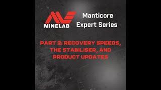 Minelab Manticore Expert Series – Recovery Speeds, The Stabiliser, and Product Updates | Minelab