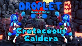 Droplet: States of Matter - Cretaceous Caldera Time Trial in 2:42.49
