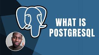 PostgreSQL: What is PostreSQL AKA Postrgres | Course | 2019