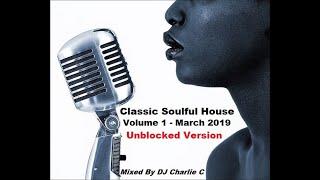 Soulful House Classics - Vol 1 ! March 2019 DJ Charlie C