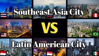 Southeast Asian Cities VS Latin American Cities. Which is More Beautiful?