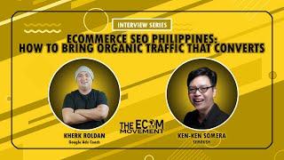 How To Drive Organic Traffic That Convert: Ecommerce Seo Philippines | Interview With Kenken Somera