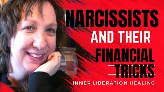 Narcissists and Their Financial Tricks?[Recovery From Narcissistic Abuse] Inner Liberation Healing