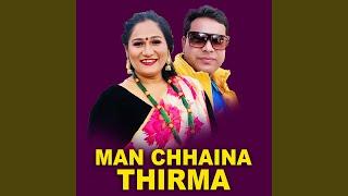 Man Chhaina Thirma