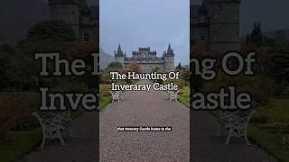 Haunting of Inveraray Castle In Scotland! #scotland #visitscotland #scottishcastle #scottishhistory