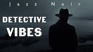 Jazz Noir | Detective Vibes | Music of Detective Stories