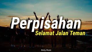 Selamat Jalan Teman Oh Aku Ucapkan (Versi Lirik) Lagu Perpisahan, Selamat Jalan Teman !!!