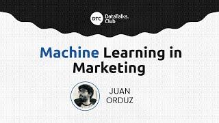 Machine Learning in Marketing - Juan Orduz