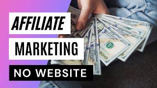 Affiliate Marketing Without a Website in 2023 (5 FREE & Paid Methods)