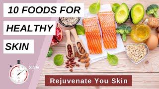 FOODS FOR HEALTHY SKIN | 10 Foods To Rejuvenate Your Skin