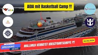Einschränkungen für Kreuzfahrtschiffe auf Mallorca! Queen Mary 2 in Hamburg & Aida Basketballcamp !!