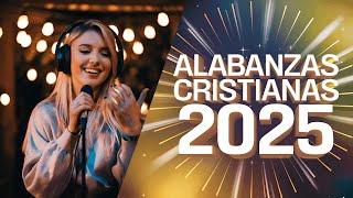  [ALABANZAS CRISTIANAS 2025] PARA EXPULSAR TODO MAL DE TU VIDA - LAS CANCIÓN CRISTIANAS MAS HERMOSA