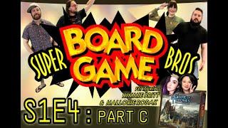 Super Board Game Bros. Ep 04 - Part C