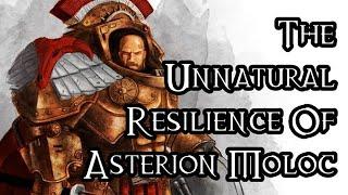 The Unnatural Resilience Of Asterion Moloc - 40K Theories