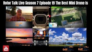 Rotor Talk Live Season 7 Episode 19 The Best Mini Drone Is