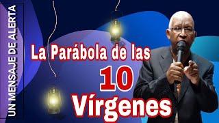 La parábola de las 10 vírgenes | Pastor Danilo Illidge