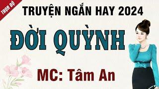 Truyện ngắn hôn nhân - Đời Quỳnh - Mc Tâm An diễn đọc nghe hay và ấn tượng