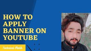 How to Apply banner on | YouTube channle || Technical Malik