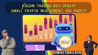 KuCoin trading bot update| small crypto investment, big profit