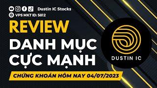 NHẬN DIỆN CƠ HỘI SẮP TỚI - REVIEW DANH MỤC CỰC MẠNH | DUSTIN IC STOCKS