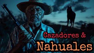 1 HORA DE RELATOS DE CAZADORES, NAHUALES Y SUPUESTOS HOMBRES LOBO