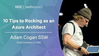 10 Tips to Rocking as an Azure Architect - Adam Cogan - NDC Melbourne 2022