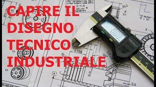 Come capire il disegno tecnico industriale in pochi minuti. Misure, tolleranze, finiture, cartiglio.