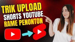 TRIK UPLOAD VIDEO SHORTS AGAR RAME PENONTON‼️Bagi Youtuber Pemula Wajib Tau ini